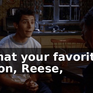 that your favorite son, Reese,
