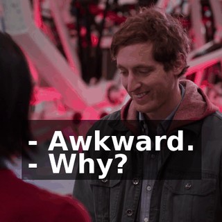 - Awkward. - Why?