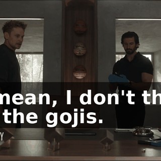 - I mean, I don't think it's the gojis.
