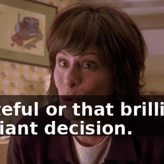 grateful or that brilliant, brilliant decision.