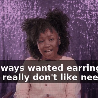 I'd always wanted earrings, but I really don't like needles.
