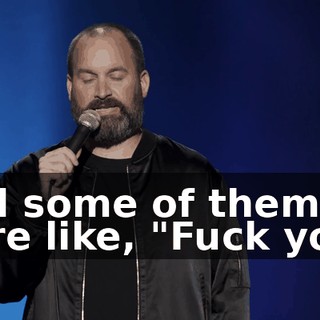 And some of them were like, "Fuck you."