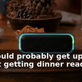 I should probably get up and start getting dinner ready.