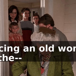 Forcing an old woman on the--