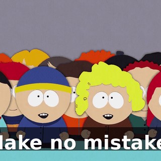 Make no mistake.