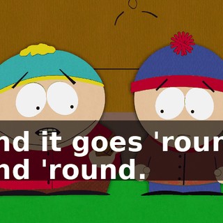 and it goes 'round and 'round.