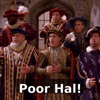 ♪ Poor Hal! ♪