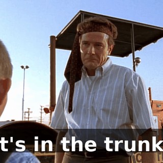It's in the trunk.