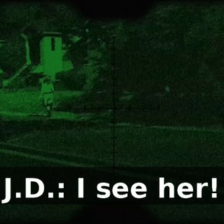 J.D.: I see her!