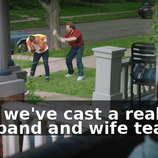 - So we've cast a real life husband and wife team