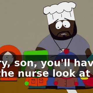 Sorry, son, you'll have to let the nurse look at it.