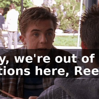 Hey, we're out of options here, Reese.