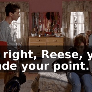 All right, Reese, you made your point.