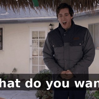 What do you want?
