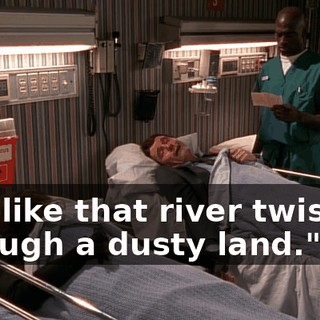 just like that river twisting through a dusty land."