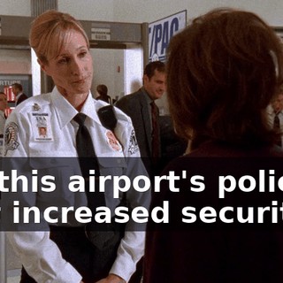 So, this airport's policy is that increased security