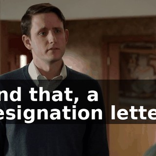 and that, a resignation letter.