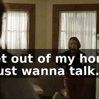 - Get out of my house! - I just wanna talk.