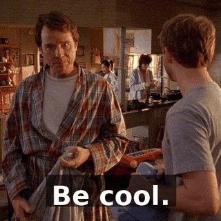 Be cool.