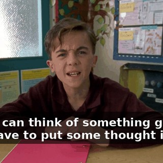 I bet I can think of something great. I just have to put some thought into it.