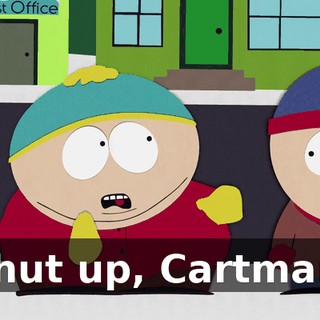 Shut up, Cartman.