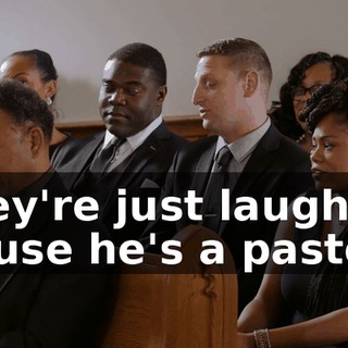 They're just laughing 'cause he's a pastor.