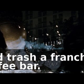 And trash a franchise coffee bar.