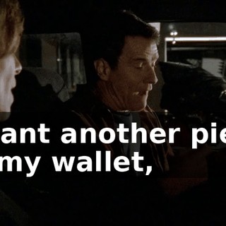 I want another piece of my wallet,