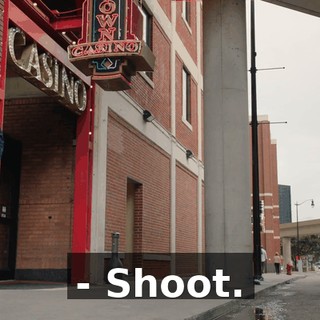 - Shoot.