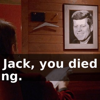 Ah, Jack, you died too young.