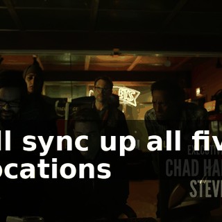 I'll sync up all five locations