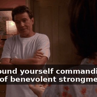 you found yourself commanding an army of benevolent strongmen?