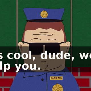It's cool, dude, we'll help you.