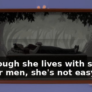 Although she lives with seven other men, she's not easy.