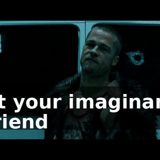 at your imaginary friend