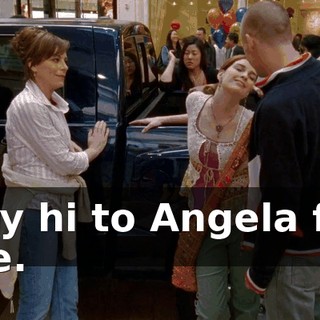 Say hi to Angela for me.