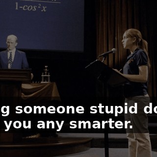 Calling someone stupid doesn't make you any smarter.