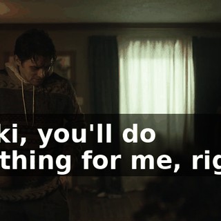 Nikki, you'll do anything for me, right?