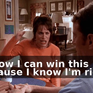 I know I can win this because I know I'm right!