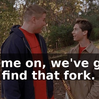 Come on, we've got to find that fork.