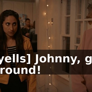 [yells] Johnny, go around!