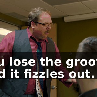 You lose the groove, and it fizzles out.
