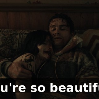 You're so beautiful.