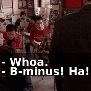 - Whoa. - B-minus! Ha!