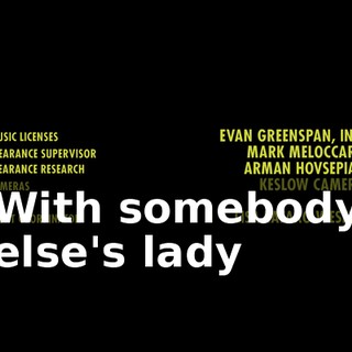 ♪ With somebody else's lady ♪