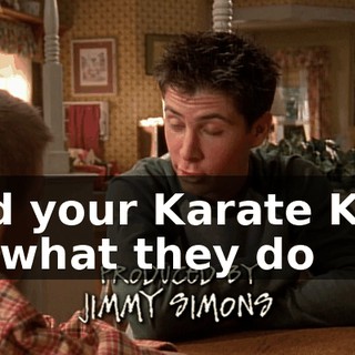 and your Karate Kids do what they do