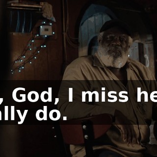 Oh, God, I miss her. I really do.