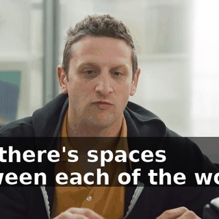 and there's spaces between each of the words.