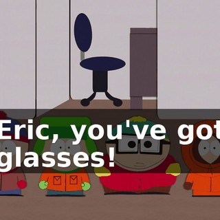 Eric, you've got glasses!