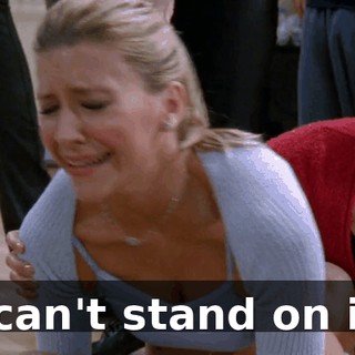 I can't stand on it.